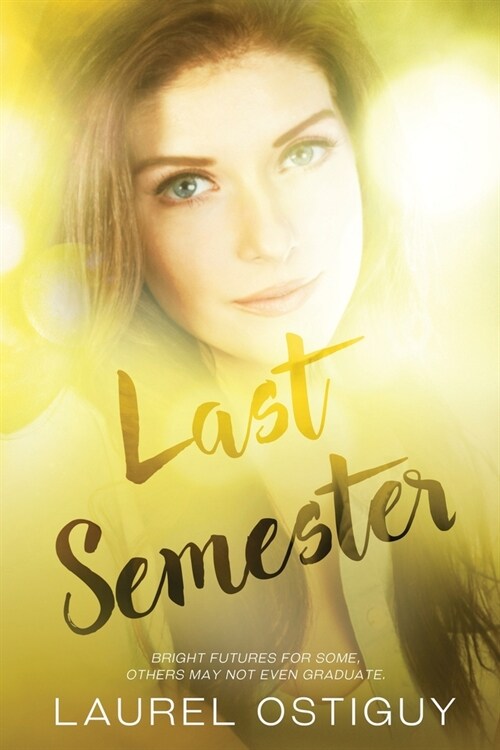 Last Semester: Bright futures for some, others may not even graduate. (Paperback)