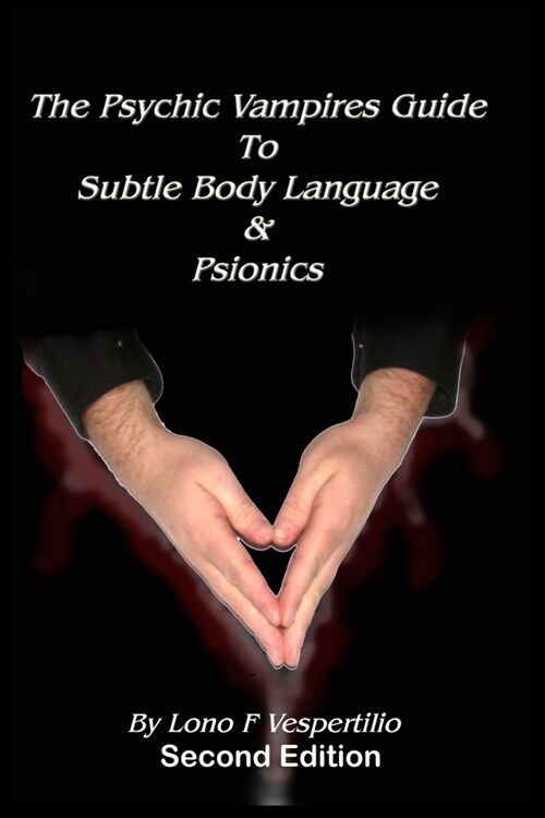 The Psychic Vampires Guide to Subtle Body Language & Psionics (Paperback)