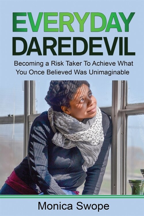 Everyday Daredevil: Becoming a Risk Taker To Achieve What You Once Believed Was Unimaginable (Paperback)