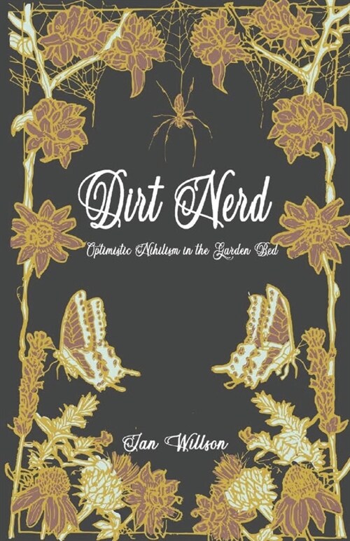 Dirt Nerd: Optimistic Nihilism in the Garden Bed (Paperback)