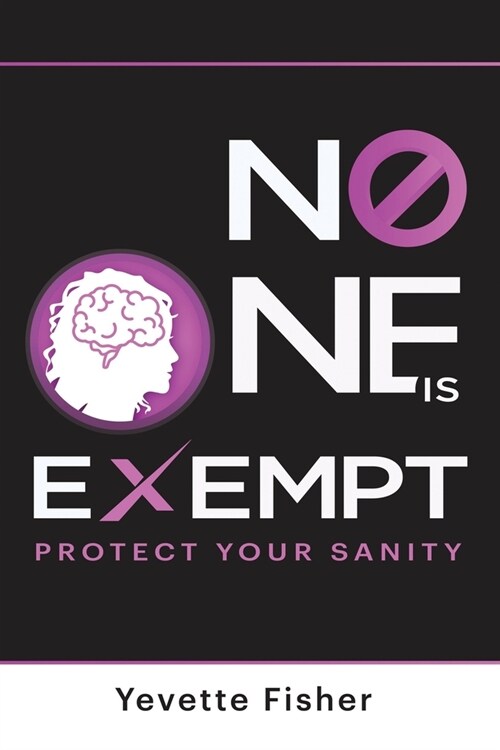 No One is Exempt: Protect Your Sanity (Paperback)