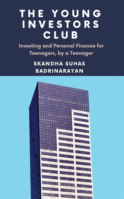 The Young Investors Club: Investing and Personal Finance for Teenagers, by a Teenager (Paperback)
