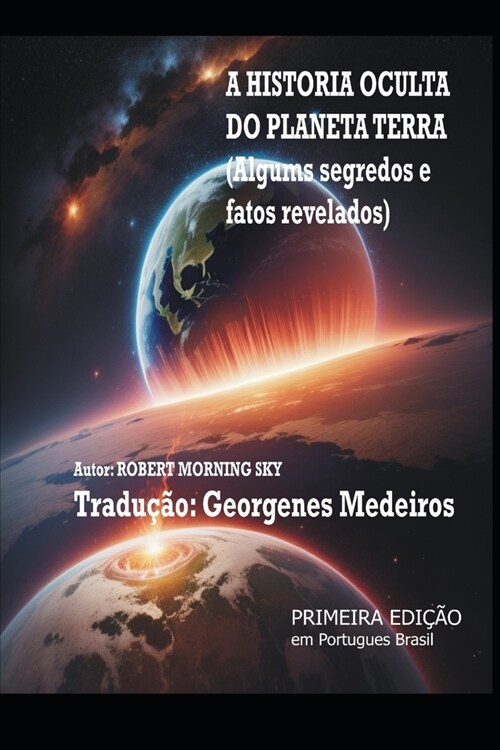 A Hist?ia Oculta Do Planeta Terra - Portugues: (algums segredos e fatos revelados) (Paperback)