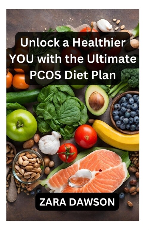 Unlock a Healthier You with the Ultimate PCOS Diet Plan: Manage and Thrive (Paperback)