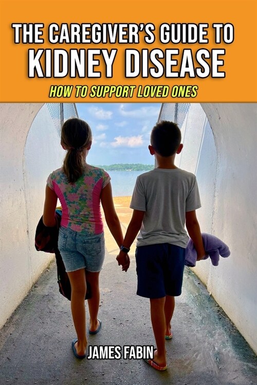 The Caregivers Guide to Kidney Disease: How to Support Loved Ones (Paperback)