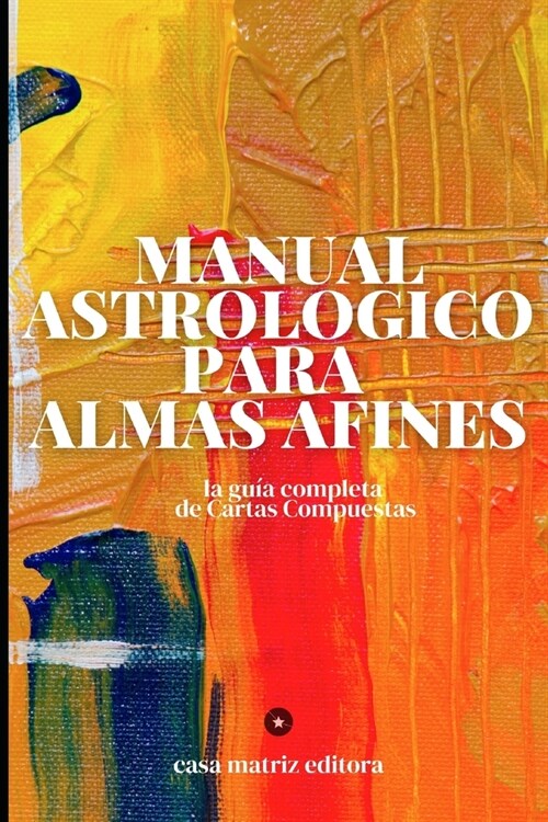 Manual astrol?ico para almas afines: La gu? completa de Cartas Compuestas (Paperback)