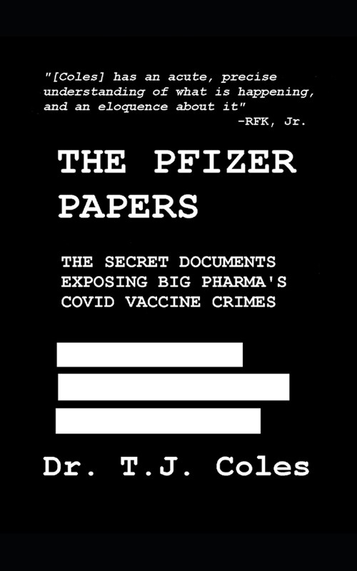 The Pfizer Papers: The Secret Documents Exposing Big Pharmas COVID Vaccine Crimes (Paperback)