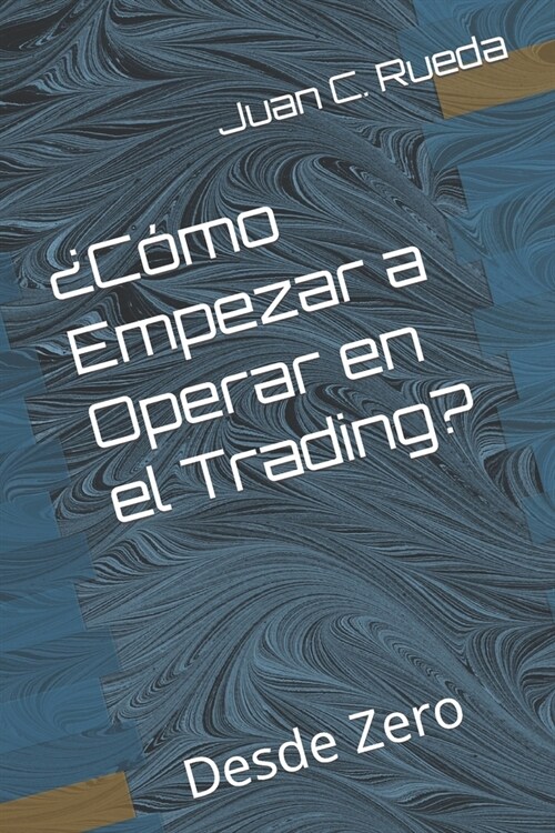 풠?o Empezar a Operar en el Trading?: Desde Zero (Paperback)