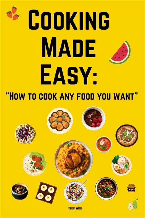 Cooking Made Easy: How to cook any food you want (Paperback)