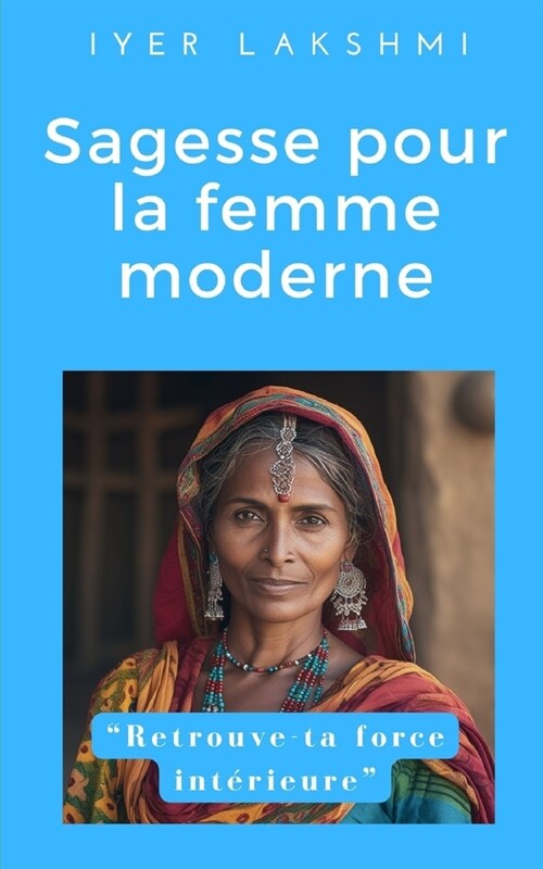 Sagesse pour la femme moderne: Les pr?ieuses paroles de Ma?resse Lakshmi (Paperback)