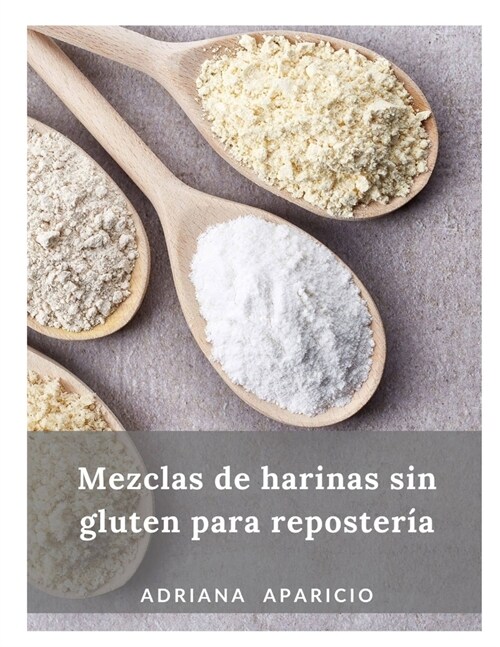 Mezclas de harinas sin gluten para reposter? (Paperback)