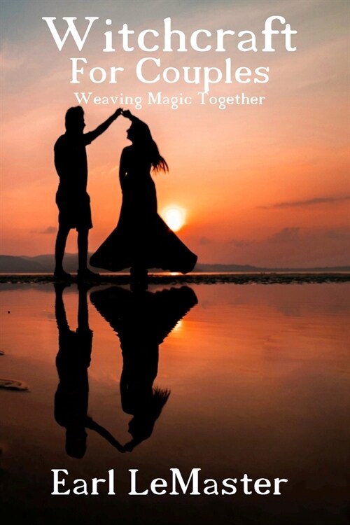 Witchcraft For Couples: Weaving Magic Together (Paperback)