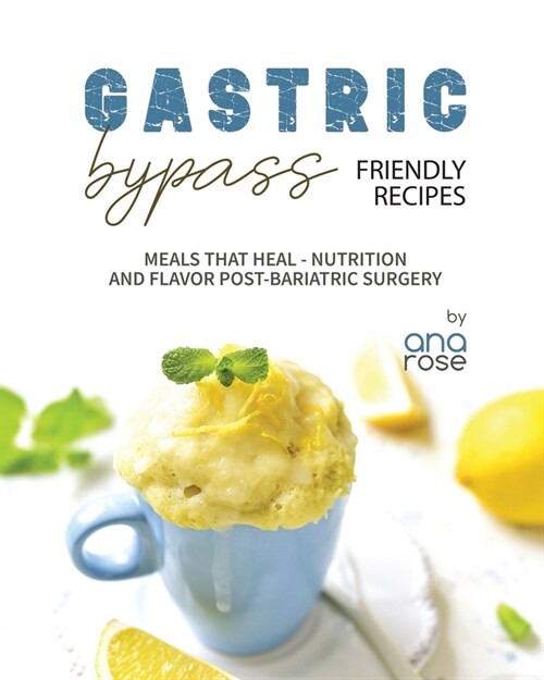 Gastric Bypass Friendly Recipes: Meals That Heal - Nutrition and Flavor Post-Bariatric Surgery (Paperback)