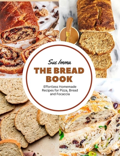 The Bread Book: Effortless Homemade Recipes for Pizza, Bread and Focaccia (Paperback)