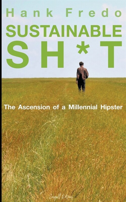 Sustainable Sh*t - The Ascension of a Millennial Hipster (Paperback)