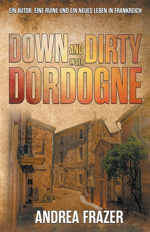 Down and Dirty in der Dordogne (Paperback)