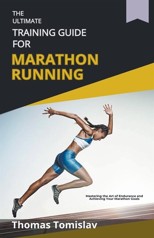 The Ultimate Training Guide for Marathon Running (Paperback)