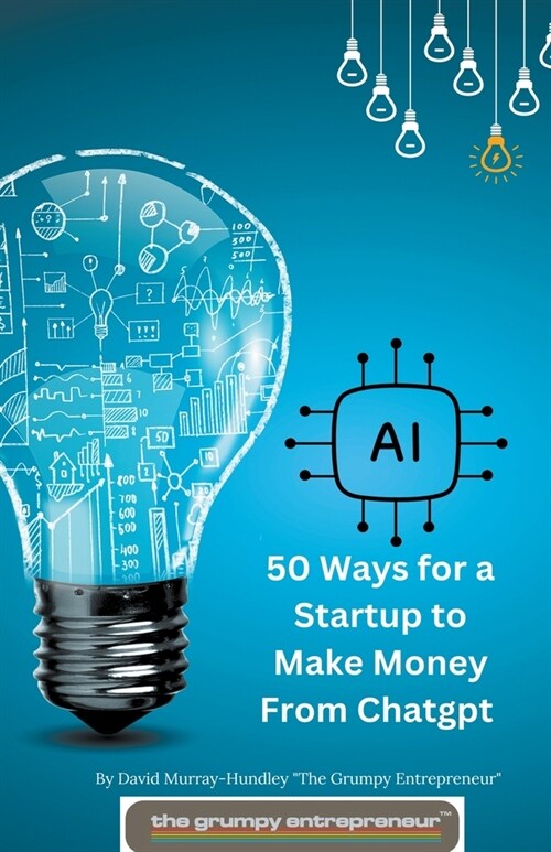 50 Ways for a Startup to Make Money From Chatgpt (Paperback)