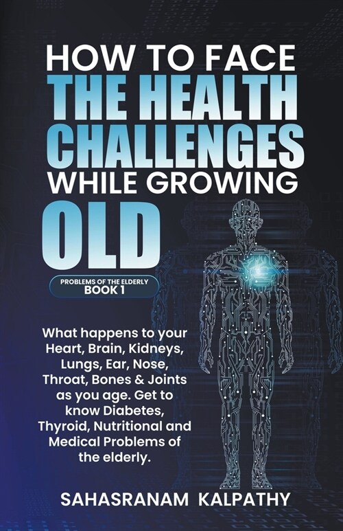 How to Face the Health Challenges while Growing Old. (Paperback)