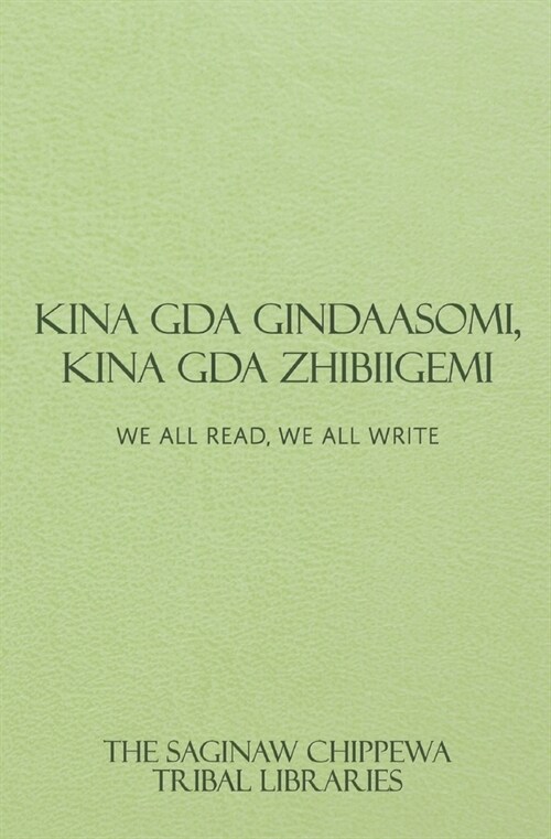 Kina Gda Gindaasomi, Kina Gda Zhibiigemi: We All Read, We All Write (Hardcover)