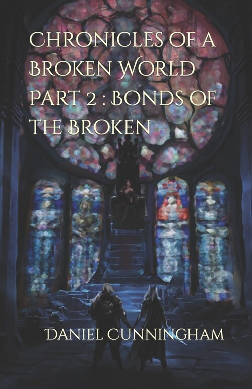 Chronicles of a Broken World Part 2: Bonds of the Broken (Paperback)