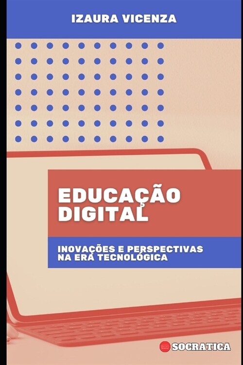 Educa豫o Digital: Inova寤es e Perspectivas na Era Tecnol?ica (Paperback)