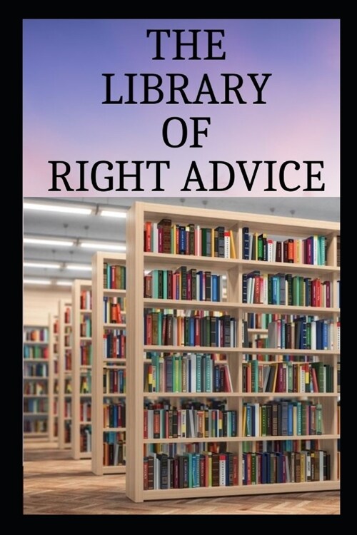 The Library Of right advice (Paperback)