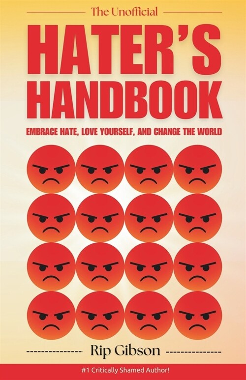 The Unofficial Haters Handbook: Embrace Hate, Love Yourself, and Change the World (Paperback)