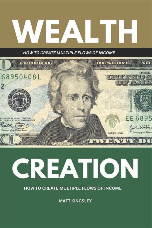 Wealth Creation: How to Create Multiple Flows of Wealth Income (Paperback)
