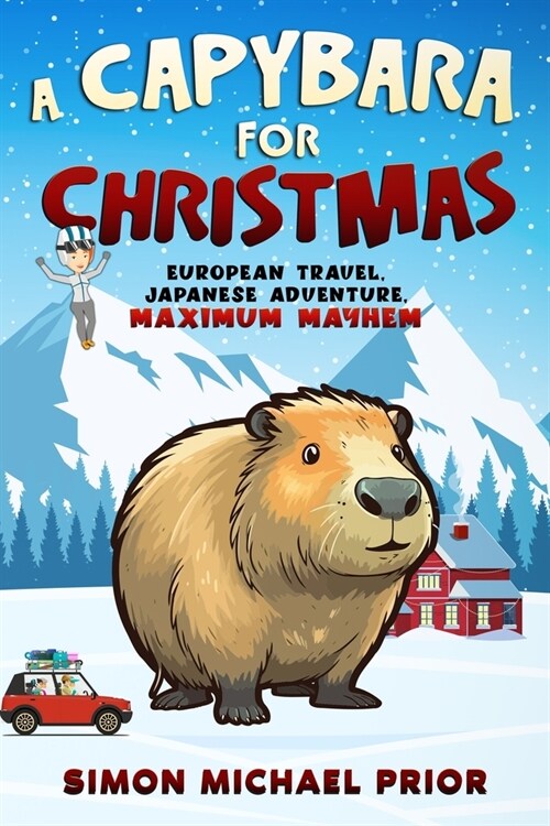 A Capybara for Christmas: European Travel, Japanese Adventure, Maximum Mayhem: European (Paperback)