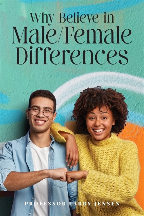 Why Believe in Male/Female Differences (Paperback)