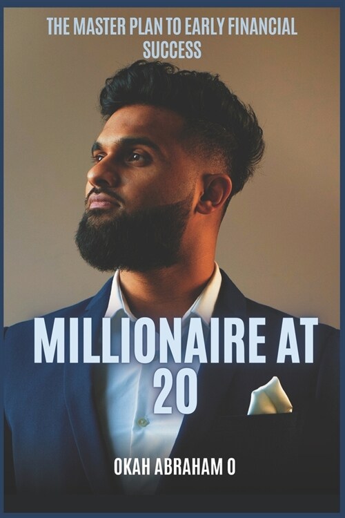 Millionaire at 20: The master plan to Early Financial Success (Paperback)