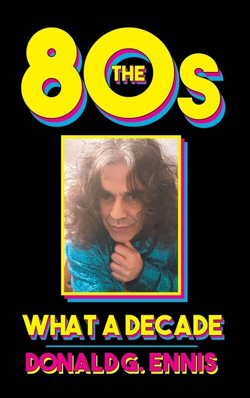 The 80s: What a Decade (Hardcover)