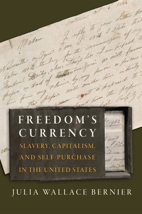 Freedoms Currency: Slavery, Capitalism, and Self-Purchase in the United States (Hardcover)