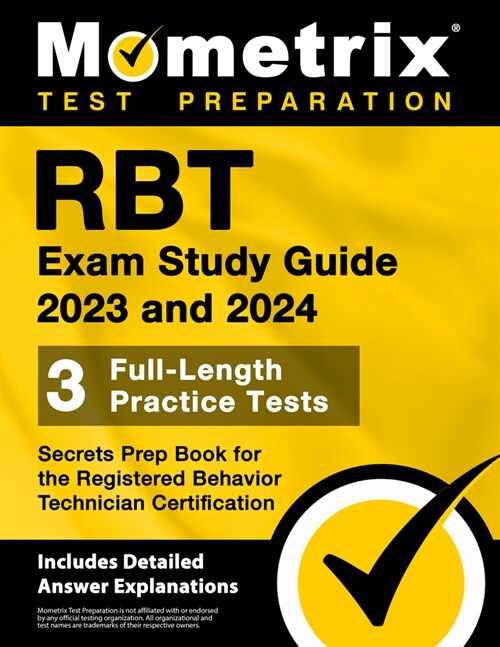 Rbt Exam Study Guide 2023 and 2024 - 3 Full-Length Practice Tests, Secrets Prep Book for the Registered Behavior Technician Certification: [Includes D (Paperback)