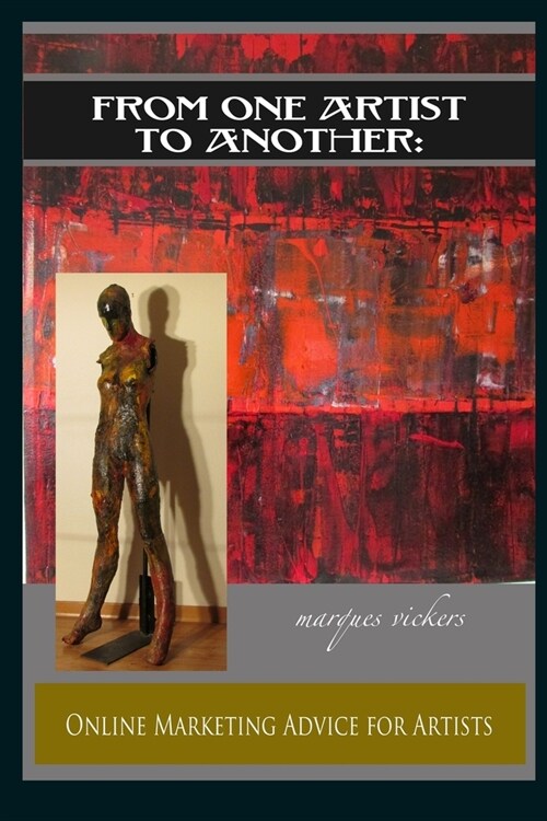 From One Artist To Another: Online Marketing Advice For Artists (Paperback)