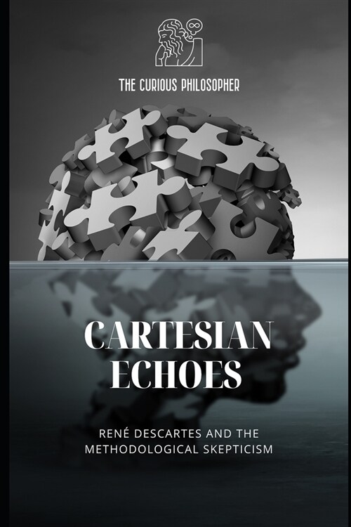Cartesian Echoes: René Descartes and the Methodological Skepticism (Paperback)
