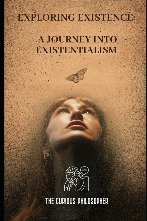 Exploring Existence: A Journey into Existentialism (Paperback)