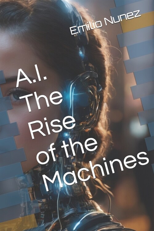 A.I. The Rise of the Machines (Paperback)