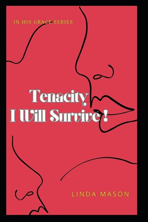 Tenacity ... I Will Survive: In His Grace Series (Paperback)