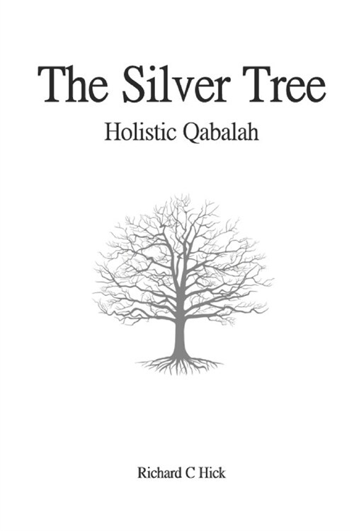 The Silver Tree: Holistic Qabalah (Paperback)