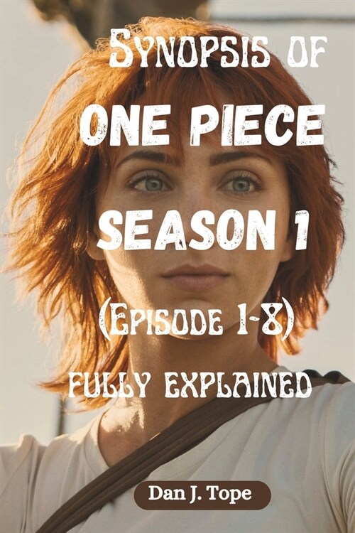 Synopsis of One Piece Season 1: (Episode 1-8) fully explained (Paperback)