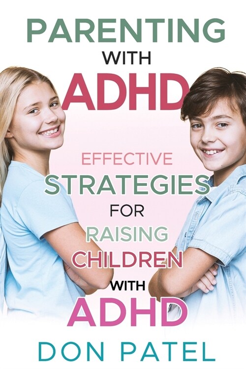 Parenting with ADHD: Effective Strategies for Raising Children with ADHD (Paperback)