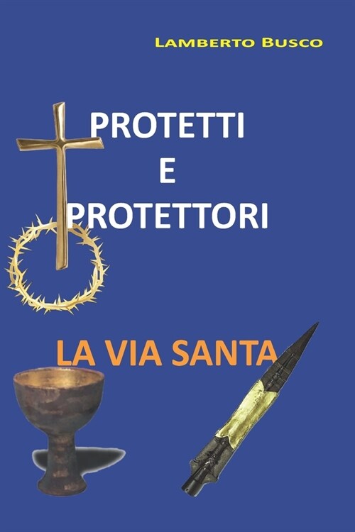 Protetti E Protettori: La Via Santa (Paperback)