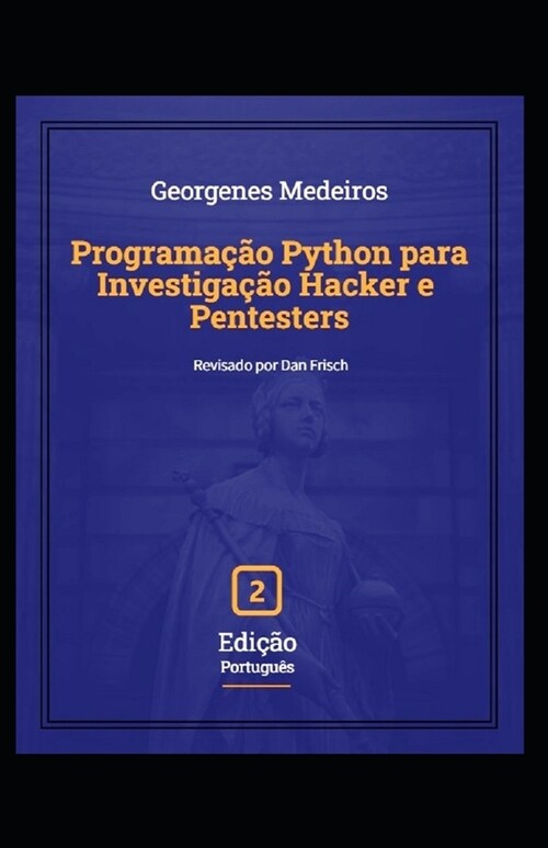 Programa豫o Python para Investiga豫o Hacker e Pentesters: 2 Edi豫o (Paperback)