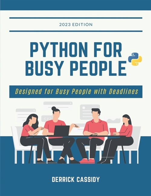 Python For Busy People: Designed For Busy People With Deadlines (Paperback)