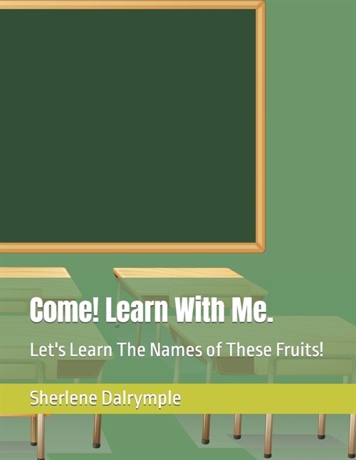 Come! Learn With Me.: Lets Learn The Names of These Fruits! (Paperback)