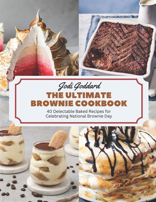The Ultimate Brownie Cookbook: 40 Delectable Baked Recipes for Celebrating National Brownie Day (Paperback)
