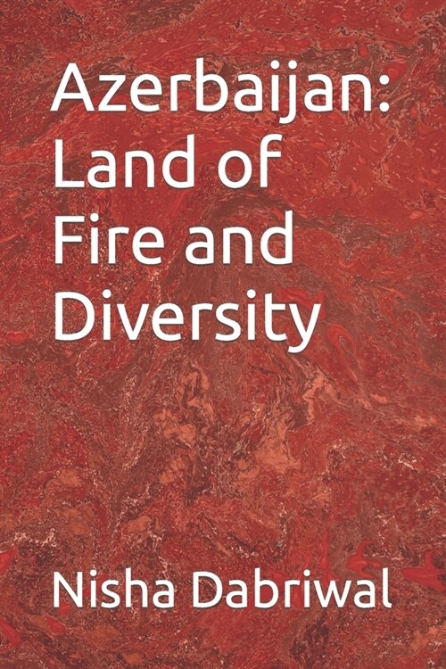 Azerbaijan: Land of Fire and Diversity (Paperback)