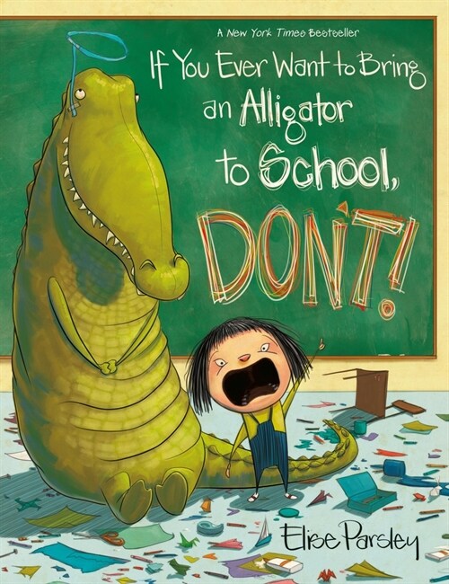 If You Ever Want to Bring an Alligator to School, Dont! (Paperback)